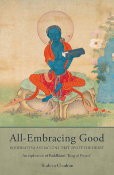 All-Embracing Good: Bodhisattva Aspirations That Uplift the Heart