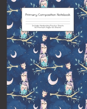 Primary Composition Notebook: Cute Owl Family |Grades K-2 | Handwriting Practice Paper|Primary Ruled With Dotted Midline | 100 Pgs 50 Sheets | Premium ... Girls | Elementary | Teacher | School | Gift