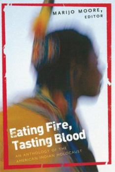 Paperback Eating Fire, Tasting Blood: Breaking the Great Silence of the American Indian Holocaust Book