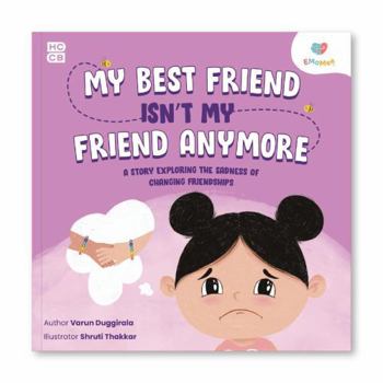 Hardcover MY BEST FRIEND ISN’T MY FRIEND ANYMORE : A Story Exploring the Sadness of Changing Friendships Book