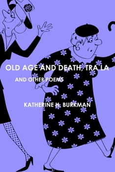 Paperback Old Age And Death, Tra La: And Other Poems Book