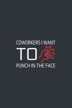 Coworkers i want to punch in the face: Blank lined journal