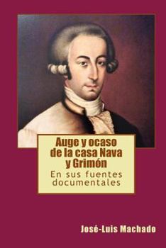 Paperback Auge y ocaso de la casa Nava y Grimón: En sus fuentes documentales [Spanish] Book