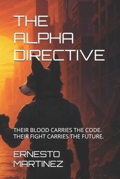 Paperback The Alpha Directive: Their Blood Carries the Code. Their Fight Carries the Future. Book