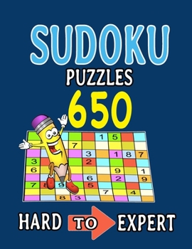 Hard to Expert Sudoku 650 Puzzles: To Improve your Game Ultimate Challenge Collection of Sudoku Problems with Two Levels of Difficulty