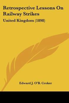 Paperback Retrospective Lessons On Railway Strikes: United Kingdom (1898) Book