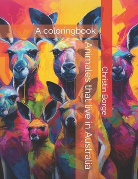 Animales that live in Australia: A coloringbook (Animals on the continent)