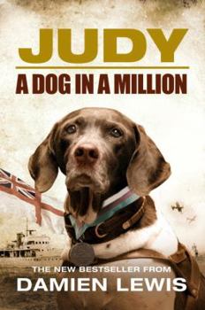Hardcover Judy: The Unforgettable Story of the Dog Who Went to War and Became a True Hero Book
