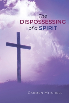 Paperback The Dispossessing of a Spirit Book