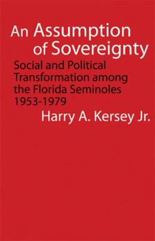Paperback An Assumption of Sovereignty: Social and Political Transformation Among the Florida Seminoles, 1953-1979 Book