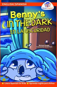 Paperback Bilingual Benny's In the Dark Learn Spanish for Kids (English/Spanish) (English and Spanish Edition) Book