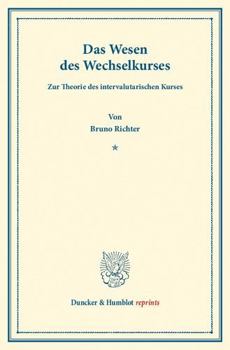 Paperback Das Wesen Des Wechselkurses: Zur Theorie Des Intervalutarischen Kurses [German] Book