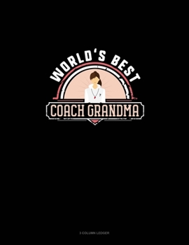 Paperback World's Best Coach Grandma: 3 Column Ledger Book