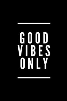 Paperback Good Vibes Only: 6x9 120 Page Lined Composition Notebook Cute Gift Book