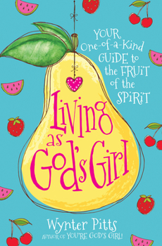 Paperback Living as God's Girl: Your One-Of-A-Kind Guide to the Fruit of the Spirit Book