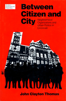 Hardcover Between Citizen and City: Neighborhood Organizations and Urban Politics Book