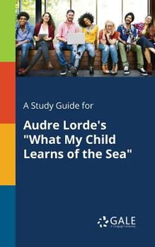 Paperback A Study Guide for Audre Lorde's "What My Child Learns of the Sea" Book