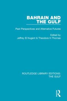 Paperback Bahrain and the Gulf: Past, Perspectives and Alternative Futures Book