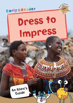 Paperback Dress to Impress: (Gold Non-fiction Early Reader) (An Alien's Guide (Non-fiction Early Reader)) Book