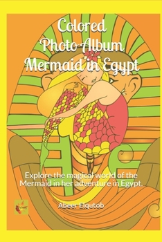 Colored Photo Album Mermaid in Egypt: Explore the magical world of the Mermaid in her adventure in Egypt.