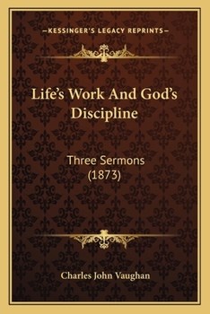 Life’s Work And God’s Discipline: Three Sermons