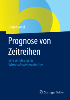 Paperback Prognose Von Zeitreihen: Eine Einführung Für Wirtschaftswissenschaftler [German] Book
