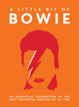 A Little Bit of Bowie: An Unofficial Celebration of the Most Influential Musician of All Time