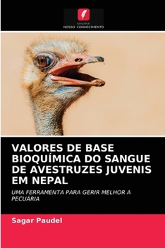 Paperback Valores de Base Bioquímica Do Sangue de Avestruzes Juvenis Em Nepal [Portuguese] Book