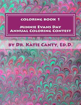 Paperback Coloring Book 1 Minnie Evans Day Annual Coloring Contest: A Tribute to Minnie Evans & Fine Art Friends Book