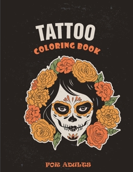 Paperback Tattoo Coloring Book For Adults: Adult relaxation coloring book with beautiful modern tattoo designs like sugar skulls, hearts, roses and more!(awsome Book