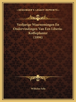 Hardcover Veeljarige Waarnemingen En Ondervindingen Van Een Liberia-Koffieplanter (1894) [Dutch] Book