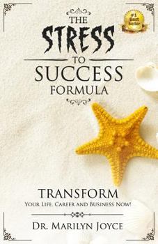 Paperback The Stress to Success Formula: T.R.A.N.S.F.O.R.M.(TM) Your Life, Career and Business Now! Book