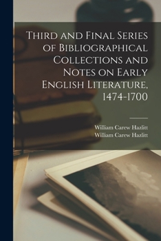 Paperback Third and Final Series of Bibliographical Collections and Notes on Early English Literature, 1474-1700 Book