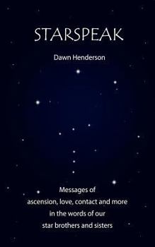 Paperback Starspeak: Messages of ascension, love, contact and more in the words of our star brothers and sisters Book