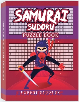 Paperback Samurai Sudoku Puzzle Book: 100 Expert Puzzles for Samurai Sudoku Lovers Book