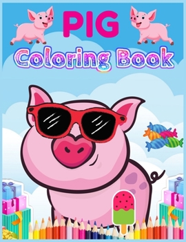 Paperback Pig Coloring Book: A Coloring Book with Fun, Easy, and Relaxing Coloring Pages for Animal Lovers (Pig Coloring Book for Kids) Book