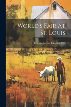 Paperback World's Fair At St. Louis: Louisiana Purchase Exposition, 1904 Book