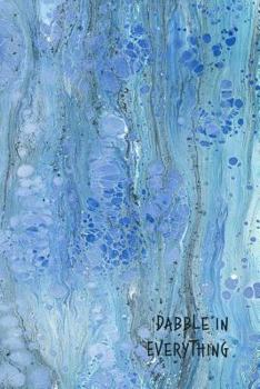 Dabble in Everything : 6x9 Inch College Ruled Notebook, 200-Page, Marble Cover