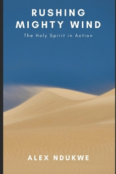 Paperback Rushing Mighty Wind: Holy spirit in Action Book