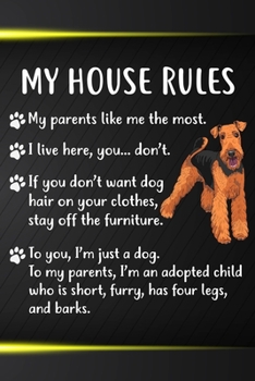 Paperback My House Rules Notebook Journal: 110 Blank Lined Papers - 6x9 Personalized Customized Notebook Journal Gift For Airedale Terrier Puppy Owners and Love Book