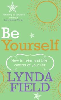 Paperback Be Yourself: How to Relax and Take Control of Your Life Book