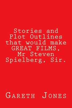 Paperback Stories and Plot Outlines that would make GREAT FILMS, Mr Steven Spielberg, Sir. Book