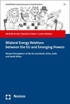 Paperback Bilateral Energy Relations Between the Eu and Emerging Powers: Mutual Perception of the Eu and Brazil, China, India and South Africa [German] Book