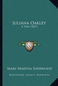 Paperback Juliana Oakley: A Tale (1827) Book