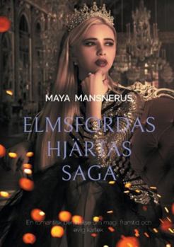 Elmsfordas Hjärtas Saga: En romantisk berättelse om magi, framtid och evig kärlek. (Swedish Edition)