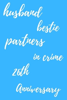 Paperback husband bestie partners in crime Happy 26th Anniversary: Funny 26thYou Are Beautiful happy anniversary Birthday Gift Journal / Notebook / Diary Quote Book