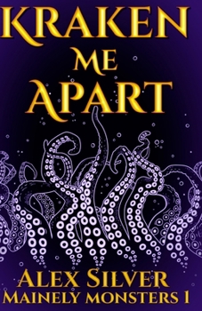 Kraken Me Apart (Mainely Monsters) - Book #1 of the Mainely Monsters