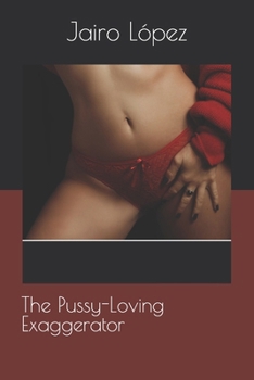 Paperback The Pussy-Loving Exaggerator Book