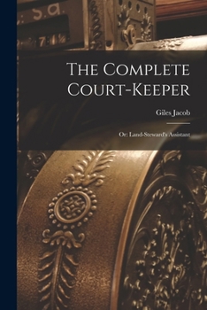 Paperback The Complete Court-Keeper: Or: Land-Steward's Assistant Book