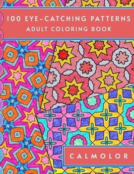 Paperback 100 Eye-Catching Patterns: Coloring Book for Relaxation, Fun, and Creativity Book